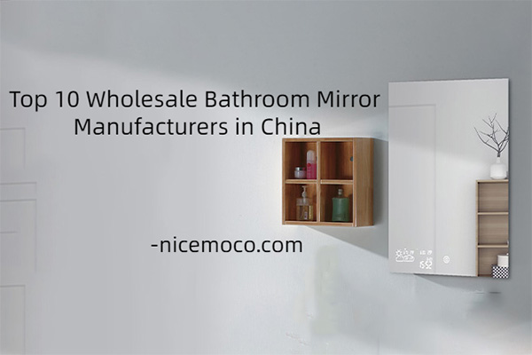 Top 10 Wholesale Bathroom Mirror Manufacturers in China