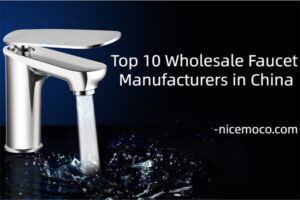 Top 10 Wholesale Faucet Manufacturers in China